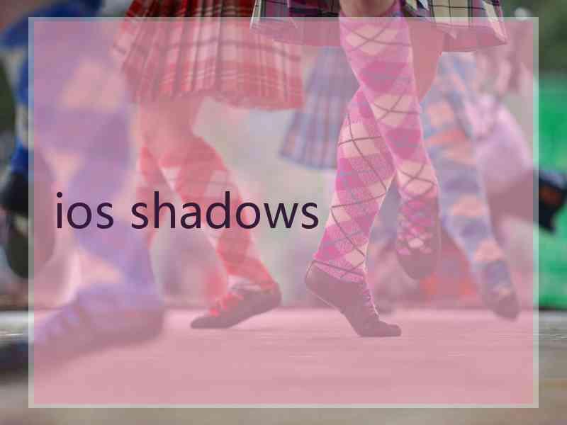 ios shadows