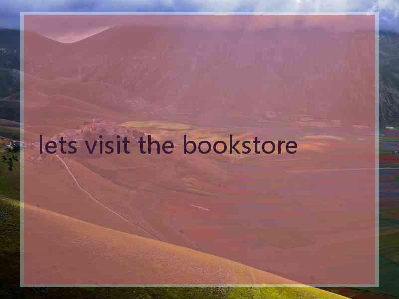 lets visit the bookstore