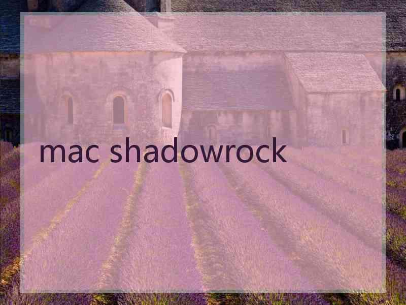 mac shadowrock