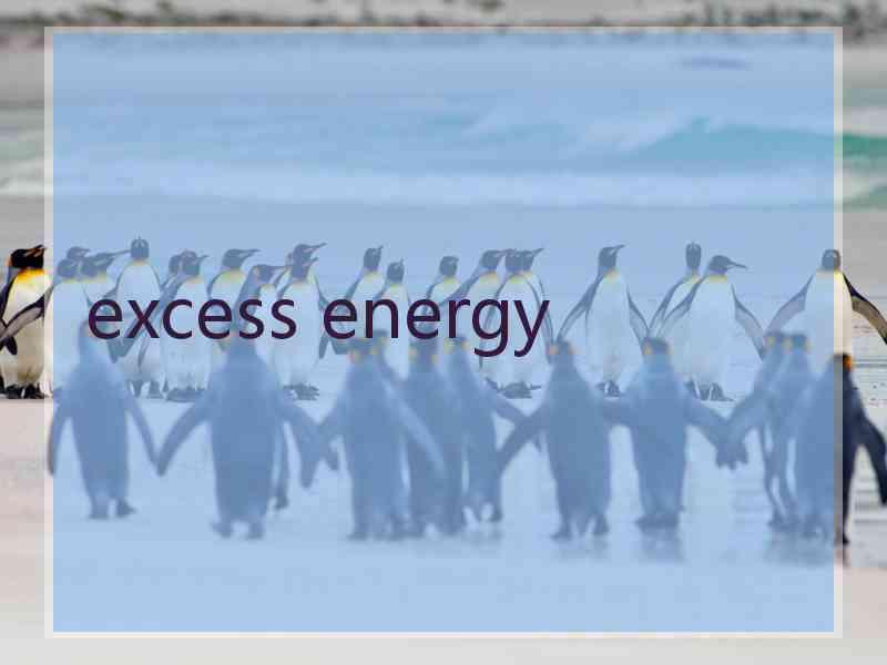 excess energy