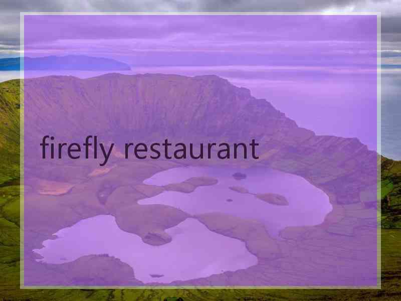 firefly restaurant