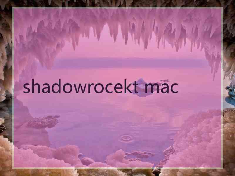 shadowrocekt mac