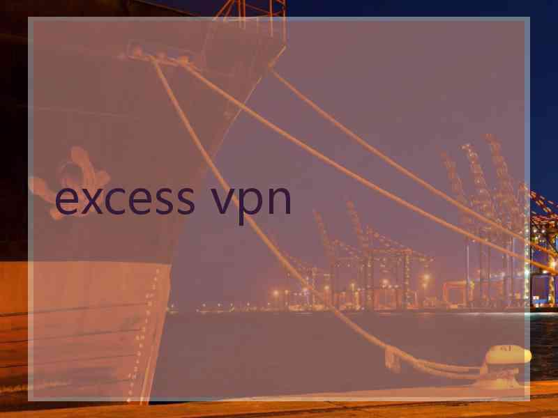 excess vpn